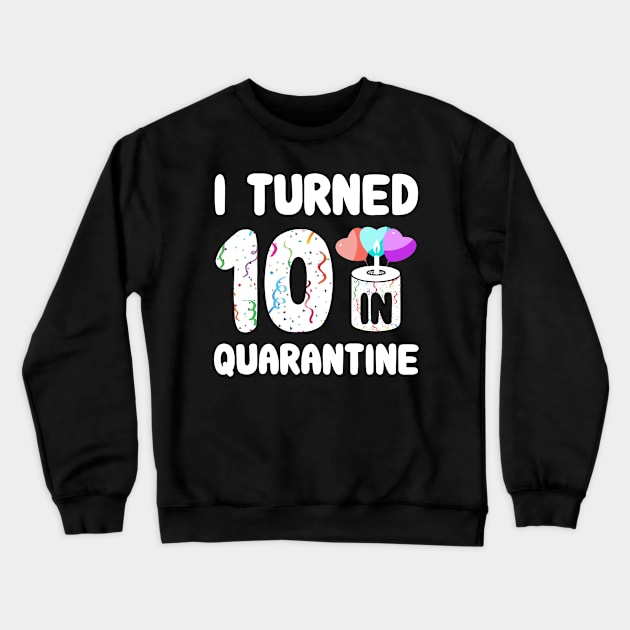 I Turned 10 In Quarantine Crewneck Sweatshirt by Rinte